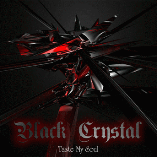 Black Crystal : Taste My Soul